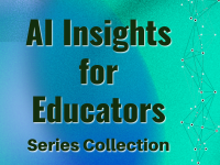 Artificial Intelligence (AI) Insights for Educators - Professional Development Series