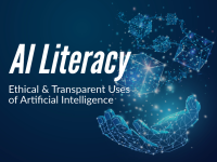 AI Literacy: Ethical & Transparent Uses of Artificial Intelligence