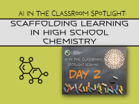 AI in the Classroom Spotlight: Scaffolding Learning in High School Chemistry