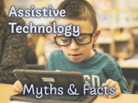 Assistive Technology: Myths and Facts