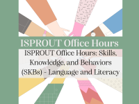 ISPROUT Office Hours: Skills, Knowledge, and Behaviors (SKBs) - Language and Literacy