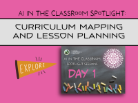 AI in the Classroom Spotlight: Curriculum Mapping and Lesson Planning