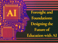 Foresight and Foundations: Designing the Future of Education with AI