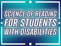 Science of Reading for Students with Disabilities