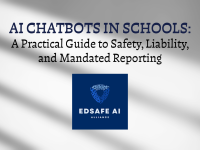 AI Chatbots in Schools: A Practical Guide to Safety, Liability, and Mandated Reporting