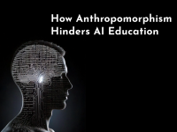 How Anthropomorphism Hinders AI Education