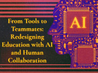 From Tools to Teammates: Redesigning Education with AI and Human Collaboration