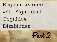 English Learners with Significant Disabilities: Part 2