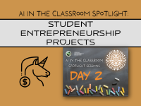 AI in the Classroom Spotlight: Student Entrepreneurship Projects