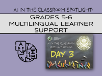 AI in the Classroom Spotlight: Grades 5-6  Multilingual Learner Support