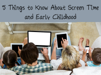 5 Things to Know About Screen Time and Early Childhood
