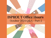 ISPROUT Office Hours: October 2024 Q&A - Part 2
