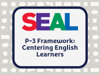 A P-3 Framework: Centering English Learners
