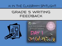 AI in the Classroom Spotlight: Grade 5 Writing Feedback