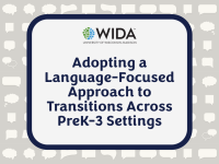 WIDA's Adopting a Language-Focused Approach to Transitions Across PreK-3 Settings
